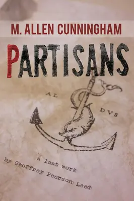 Partyzáni: Ztracené dílo Geoffreyho Peersona Leeda - Partisans: A Lost Work by Geoffrey Peerson Leed