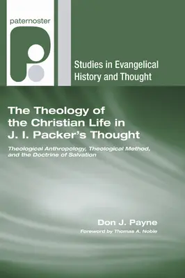 Teologie křesťanského života v myšlení J. I. Packera - The Theology of the Christian Life in J.I. Packer's Thought