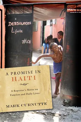 Příslib na Haiti: Zápisky reportéra o rodinách a každodenním životě na Haiti: Příslib na Haiti. - A Promise in Haiti: A Reporter's Notes on Families and Daily Lives