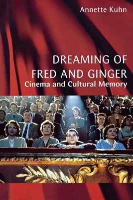 Snění o Fredovi a Ginger: Film a kulturní paměť - Dreaming of Fred and Ginger: Cinema and Cultural Memory