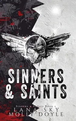 Hříšníci a světci: Temná romance MC: Svatí a svaté: Svěráci a svaté: Temná romance MC - Sinners & Saints: A Dark MC Romance