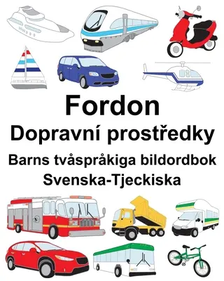 Švédsko-český Fordon/Dopravn prostředky Dětský dvojjazyčný obrázkový slovník - Svenska-Tjeckiska Fordon/Dopravn prostředky Barns tvsprkiga bildordbok