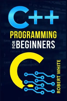 Programování v C++ pro začátečníky: Začněte s multiparadigmatickým programovacím jazykem. Začněte spravovat data s návodem krok za krokem, jak W - C++ Programming for Beginners: Get Started with a Multi-Paradigm Programming Language. Start Managing Data with Step-by-Step Instructions on How to W