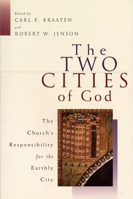 Dvě Boží města: Dvě města: Odpovědnost církve za pozemské město - The Two Cities of God: The Church's Responsibility for the Earthly City