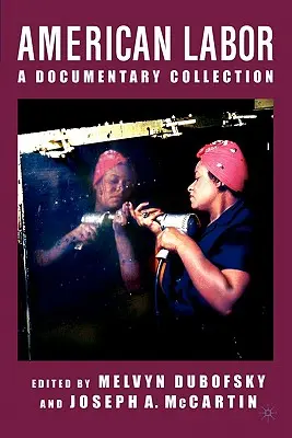 Americká práce: A Documentary History (Dokumentární dějiny) - American Labor: A Documentary History