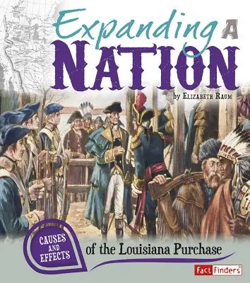 Rozšiřování národa: Příčiny a důsledky koupě Louisiany - Expanding a Nation: Causes and Effects of the Louisiana Purchase