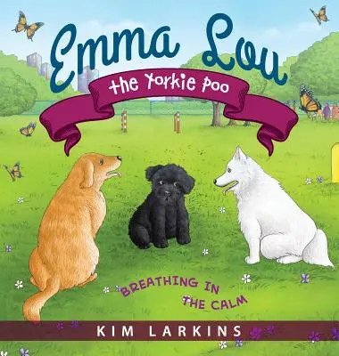 Emma Lou the Yorkie Poo: Dýchání v klidu - Emma Lou the Yorkie Poo: Breathing in the Calm
