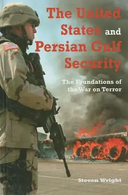 Spojené státy a bezpečnost v Perském zálivu: Základy války proti terorismu - The United States and Persian Gulf Security: The Foundations of the War on Terror