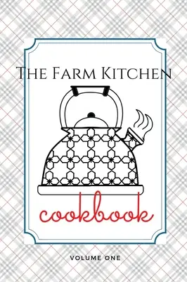 Farmářská kuchyně, první díl - The Farm Kitchen, volume one