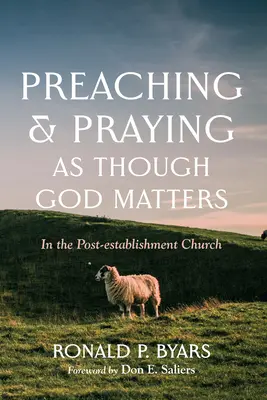 Kázání a modlitba, jako by na Bohu záleželo - Preaching and Praying as Though God Matters