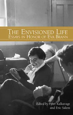 Předpokládaný život: Eseje k poctě Evy Brann - The Envisioned Life: Essays in Honor of Eva Brann
