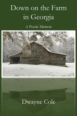 Na farmě v Georgii: Poetické vzpomínky - Down on the Farm in Georgia: A Poetic Memoir