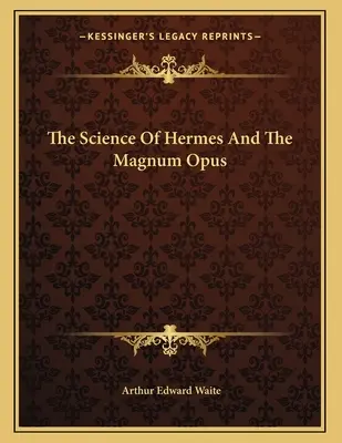 Hermova věda a opus magnum - The Science Of Hermes And The Magnum Opus
