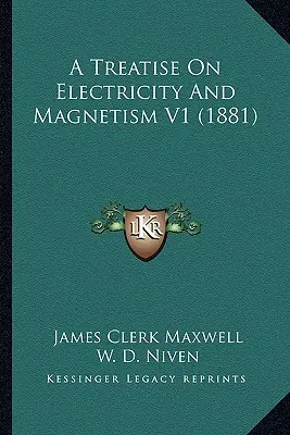 Pojednání o elektřině a magnetismu V1 (1881) - A Treatise On Electricity And Magnetism V1 (1881)
