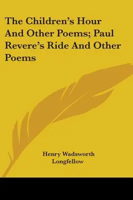 Hodina dětí a jiné básně; Jízda Paula Revera a jiné básně - The Children's Hour And Other Poems; Paul Revere's Ride And Other Poems