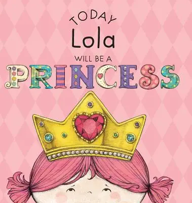 Dnes bude Lola princeznou - Today Lola Will Be a Princess
