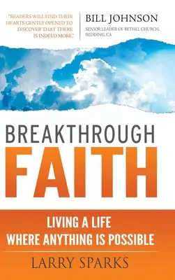 Průlomová víra: Žít život, ve kterém je možné cokoli - Breakthrough Faith: Living a Life Where Anything is Possible