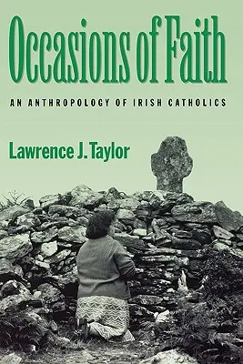 Příležitosti víry: Antropologie irských katolíků - Occasions of Faith: An Anthropology of Irish Catholics