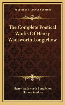 Kompletní básnické dílo Henryho Wadswortha Longfellowa - The Complete Poetical Works Of Henry Wadsworth Longfellow