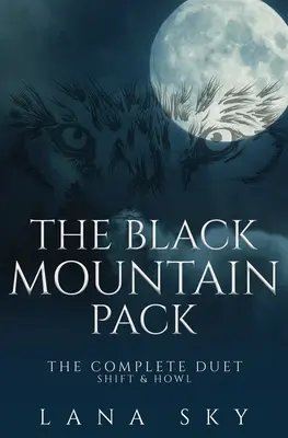 Smečka z Černé hory: Kompletní duet: (Temná paranormální romance) - The Black Mountain Pack: The Complete Duet: Shift & Howl (A Dark Paranormal Romance)