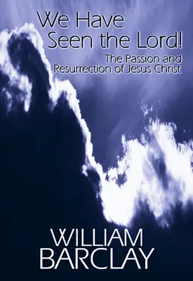 Viděli jsme Pána: Umučení a zmrtvýchvstání Ježíše Krista - We Have Seen the Lord: The Passion and Resurrection of Jesus Christ