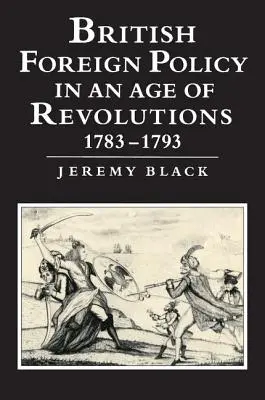 Britská zahraniční politika ve věku revolucí, 1783-1793 - British Foreign Policy in an Age of Revolutions, 1783-1793