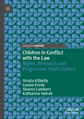 Děti v konfliktu se zákonem: Práva, výzkum a progresivní soudnictví pro mládež - Children in Conflict with the Law: Rights, Research and Progressive Youth Justice