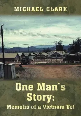 Příběh jednoho muže: Vzpomínky vietnamského veterána - One Man's Story: Memoirs of a Vietnam Vet