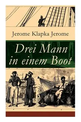 Drei Mann in einem Boot (Dva muži ve člunu): Vom Hunde ganz zu schweigen (Ein humoristischer Reisefhrer) - Drei Mann in einem Boot: Vom Hunde ganz zu schweigen (Ein humoristischer Reisefhrer)