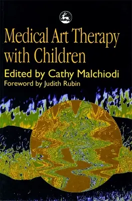 Léčebná arteterapie s dětmi - Medical Art Therapy with Children