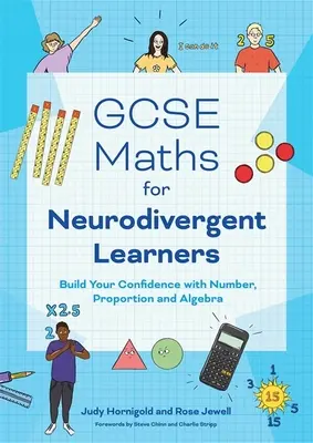 GCSE Maths for Neurodivergent Learners (Matematika pro neurodivergentní žáky): Učebnice pro neuromediální děti: budování sebedůvěry v číslech, proporcích a algebře - GCSE Maths for Neurodivergent Learners: Build Your Confidence in Number, Proportion and Algebra