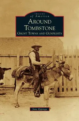 Kolem náhrobního kamene: Města duchů a přestřelky - Around Tombstone: Ghost Towns and Gunfights