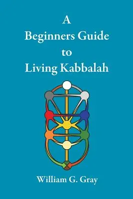 Průvodce pro začátečníky, jak žít kabalu - A Beginners Guide to Living Kabbalah