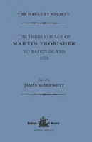 Třetí cesta Martina Frobishera na Baffinův ostrov, 1578 - The Third Voyage of Martin Frobisher to Baffin Island, 1578