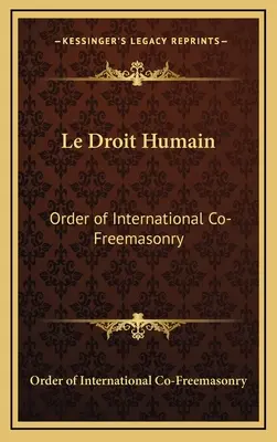 Le Droit Humain: Order of International Co-Freemasonry (Řád mezinárodního svobodného zednářství) - Le Droit Humain: Order of International Co-Freemasonry
