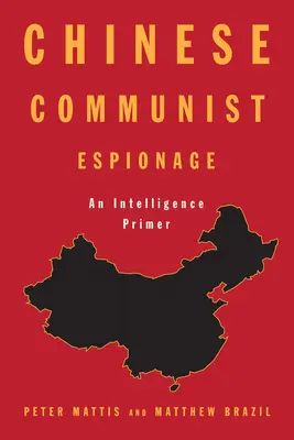 Čínská komunistická špionáž: Zpravodajská příručka pro čínskou komunistickou stranu: základní informace o zpravodajské službě - Chinese Communist Espionage: An Intelligence Primer