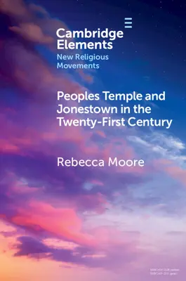 Chrám lidu a Jonestown ve dvacátém prvním století - Peoples Temple and Jonestown in the Twenty-First Century