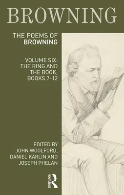 Básně Roberta Browninga: Browninga: Svazek šestý: The Ring and Book, Books 7-12 - The Poems of Robert Browning: Volume Six: The Ring and the Book, Books 7-12