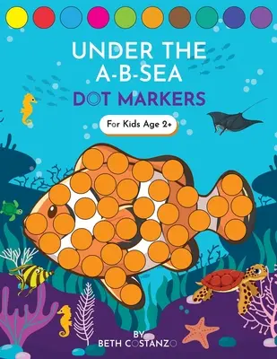 Tečkové fixy sešit aktivit! Pod písmeny A-B-mořská učební abeceda ve věku 3-5 let - Dot Markers Activity Book! Under the A-B-Sea Learning Alphabet Letters ages 3-5