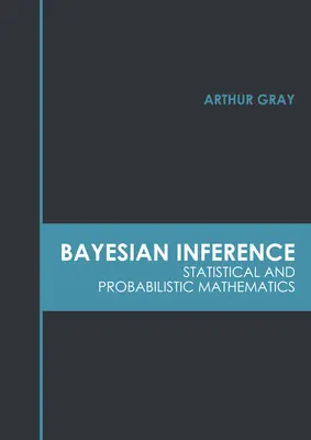 Bayesovská inference: Statistická a pravděpodobnostní matematika - Bayesian Inference: Statistical and Probabilistic Mathematics