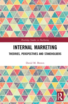 Interní marketing: Teorie, perspektivy a zainteresované strany - Internal Marketing: Theories, Perspectives, and Stakeholders