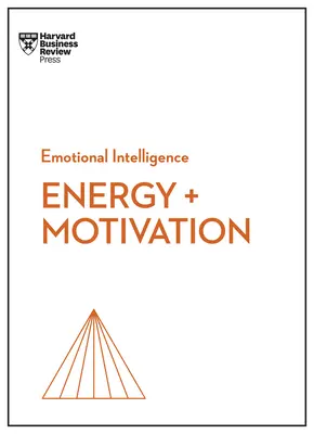 Energie + motivace (HBR Emotional Intelligence Series) - Energy + Motivation (HBR Emotional Intelligence Series)