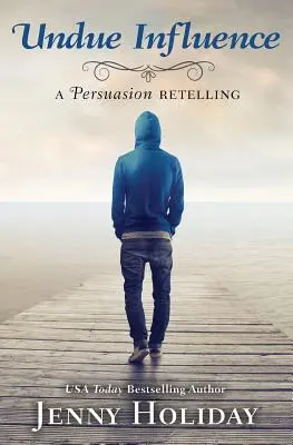 Nepřiměřený vliv: Přesvědčování - Undue Influence: A Persuasion Retelling