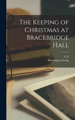 The Keeping of Christmas at Bracebridge Hall (Vánoce v Bracebridge Hall) - The Keeping of Christmas at Bracebridge Hall