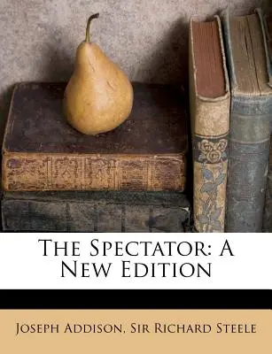 The Spectator: Spectator: nové vydání - The Spectator: A New Edition