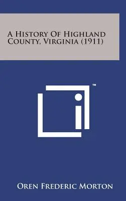 Dějiny okresu Highland ve Virginii (1911) - A History of Highland County, Virginia (1911)