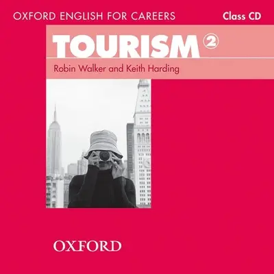 Oxford English for Careers (Oxfordská angličtina pro kariéru): Tourism 2: Class Audio CD - Oxford English for Careers: Tourism 2: Class Audio CD