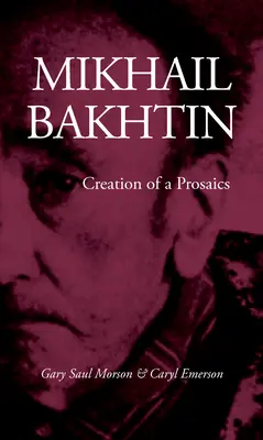 Michail Bachtin: Bakhtin: Tvorba prozaika - Mikhail Bakhtin: Creation of a Prosaics