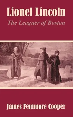 Lionel Lincoln: Leaguer z Bostonu - Lionel Lincoln: The Leaguer of Boston