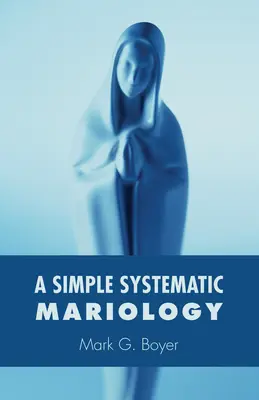 Jednoduchá systematická mariologie - A Simple Systematic Mariology